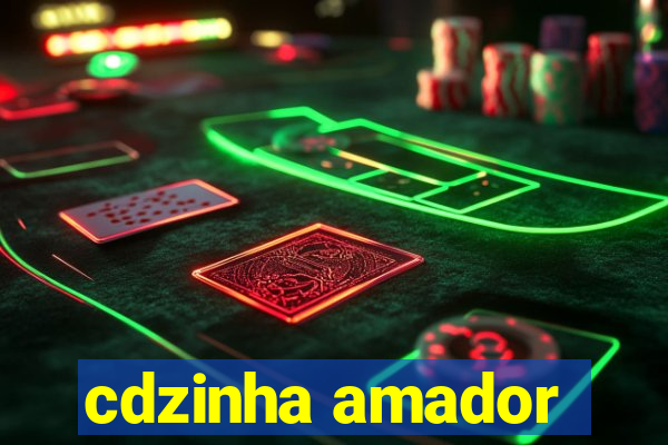 cdzinha amador